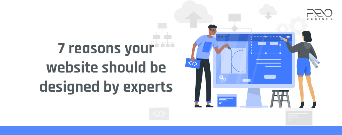 7 reasons your website should be designed by experts